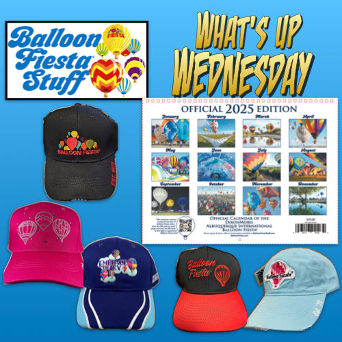 What's Up Wednesday August 14, 2024 133 Balloon Fiesta Stuff